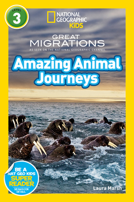 National Geographic Kids Readers: Great Migrations Amazing Animal Journeys - Marsh, Laura, and National Geographic Kids