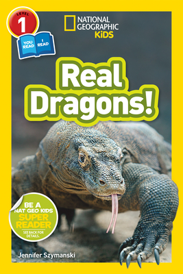 National Geographic Kids Readers: Real Dragons (L1/Coreader) - Szymanski, Jennifer