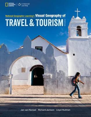 National Geographic Learning's Visual Geography of Travel and Tourism - Hudman, Lloyd E., and Jackson, Richard H, and van Harssel, Jan