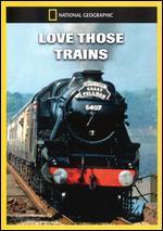National Geographic: Love Those Trains