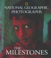 National Geographic Photographs: The Milestones