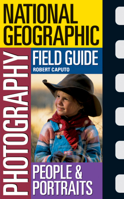 National Geographic Photography Field Guide: People & Portraits - National Geographic Society