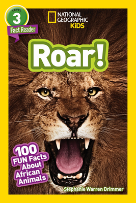 National Geographic Readers: Roar! 100 Facts about African Animals (L3) - Drimmer, Stephanie Warren