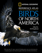 National Geographic Reference Atlas to the Birds of North America
