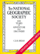 National Geographic Society: 100 Years of Adventure and Discovery