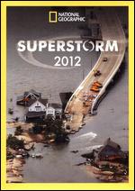 National Geographic: Superstorm 2012 - 