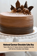 National German Chocolate Cake Day: Take A Bite Out Of National German Chocolate Cake Day With German Chocolate Cake Recipes