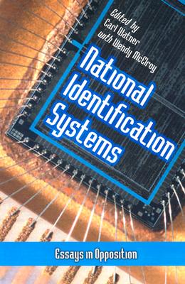 National Identification Systems: Essays in Opposition - Watner, Carl (Editor), and McElroy, Wendy (Editor)