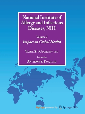 National Institute of Allergy and Infectious Diseases, NIH, Volume 2: Impact on Global Health - Georgiev, Vassil St, and Fauci, Anthony S (Foreword by)