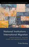 National Institutions - International Migration: Labour Markets, Welfare States and Immigration Policy