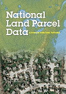 National Land Parcel Data: A Vision for the Future