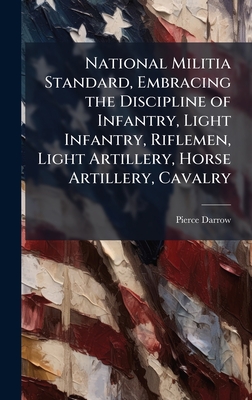 National Militia Standard, Embracing the Discipline of Infantry, Light Infantry, Riflemen, Light Artillery, Horse Artillery, Cavalry - Darrow, Pierce