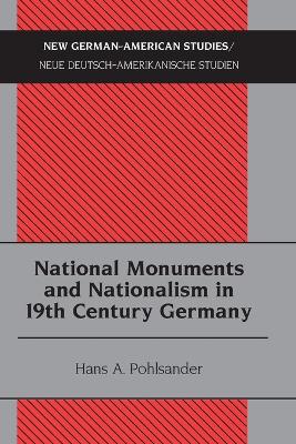 National Monuments and Nationalism in 19th Century Germany - Tolzmann, Don Heinrich, and Pohlsander, Hans A