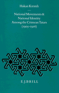 National Movements and National Identity Among the Crimean Tatars (1905-1916) - Kirimli