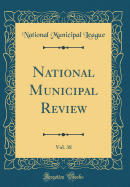 National Municipal Review, Vol. 38 (Classic Reprint)