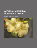 National Municipal Review Volume 1