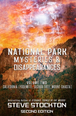 National Park Mysteries & Disappearances: California (Yosemite, Joshua Tree, Mount Shasta) - Stockton, Steve