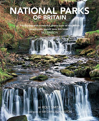 National Parks of Britain - Smith, Roly, and Bonington, Chris, Sir (Foreword by)