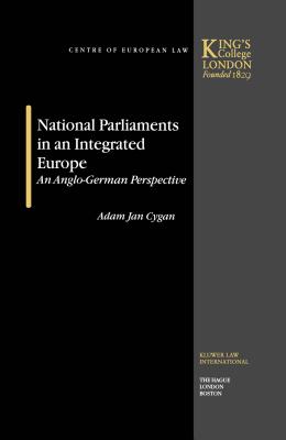 National Parliaments in an Integrated Europe: An Anglo-German Perspective - Cygan, Adam Jan