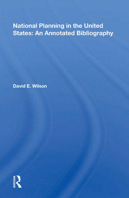 National Planning in the United States: An Annotated Bibliography - Wilson, David E