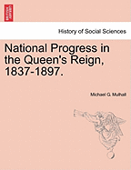 National Progress in the Queen's Reign, 1837-1897.