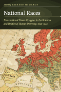 National Races: Transnational Power Struggles in the Sciences and Politics of Human Diversity, 1840-1945