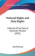 National Rights and State Rights: A Review of the Case of Alexander McLeod (1841)