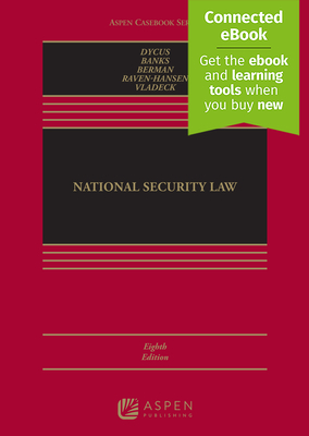 National Security Law: [Connected Ebook] - Dycus, Stephen, and Banks, William C, and Berman, Emily