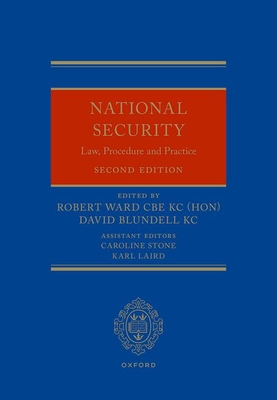 National Security Law, Procedure and Practice - Ward, Robert (Editor), and Blundell, David (Editor), and Stone, Caroline (Editor)