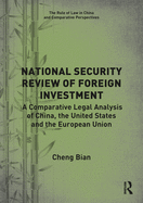 National Security Review of Foreign Investment: A Comparative Legal Analysis of China, the United States and the European Union