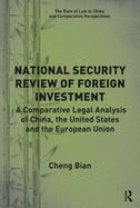 National Security Review of Foreign Investment: A Comparative Legal Analysis of China, the United States and the European Union