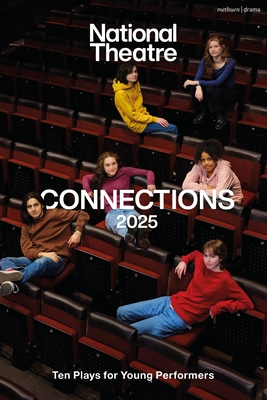 National Theatre Connections 2025: 10 Plays for Young Performers - National Theatre (Editor), and Metcalf, Alys, and Sirett, Paul