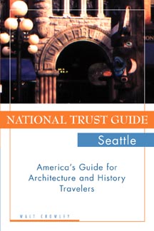 National Trust Guide Seattle: America's Guide for Architecture and History Travelers - Crowley, Walt