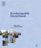 Nationalatlas Bundesrepublik Deutschland - Arbeit und Lebensstandard - Fa?mann, Heinz (Associate editor), and Leibniz-Institut f?r L?nderkunde (Editor), and Klagge, Britta (Associate editor)