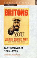 Nationalism, 1789-1945 - Matthews, Andrew