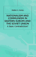 Nationalism and Communism in Eastern Europe and the Soviet Union: A Basic Contradiction?