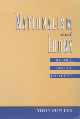 Nationalism and Irony: Burke, Scott, Carlyle - Lee, Yoon Sun