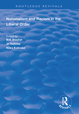 Nationalism and Racism in the Liberal Order - Brecher, Bob, and Halliday, Jo