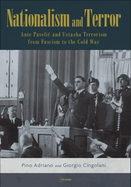 Nationalism and Terror: Ante Pavelic and Ustashe Terrorism from Fascism to the Cold War