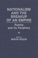 Nationalism and the Breakup of an Empire: Russia and Its Periphery