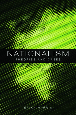 Nationalism: Theories and Cases - Harris, Erika, Professor