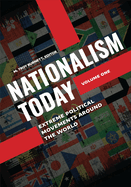 Nationalism Today: Extreme Political Movements Around the World [2 Volumes]