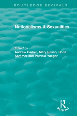 Nationalisms & Sexualities - Parker, Andrew (Editor), and Russo, Mary (Editor), and Sommer, Doris (Editor)
