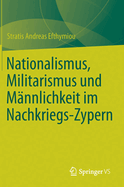 Nationalismus, Militarismus und Mnnlichkeit im Nachkriegs-Zypern