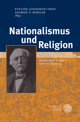 Nationalismus Und Religion: Hermann Cohen Zum 100. Todestag - Goodman-Thau, Eveline (Editor), and Kohler, George Y (Editor)