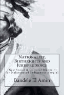 Nationality, Birthrights and Jurisprudence: New Social & Cultural Blueprint for Melaninated Indigenous People