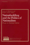 Nationbuilding and the politics of nationalism : essays on Austrian Galicia - Markovits, Andrei S., and Sysyn, Frank E.