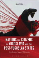Nations and Citizens in Yugoslavia and the Post-Yugoslav States: One Hundred Years of Citizenship