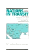 Nations in Transit - 1998: Civil Society, Democracy and Markets in East Central Europe and Newly Independent States