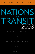 Nations in Transit 2003: Democratization in East Central Europe and Eurasia